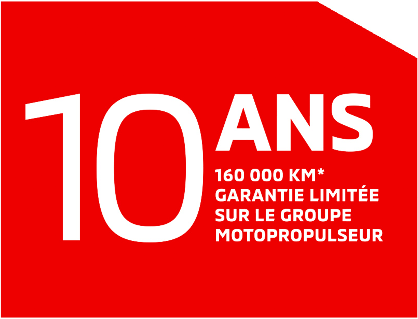 Garantie limitée de 10 ans/160 000 km sur le groupe motopropulseur.